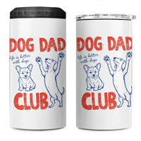 Dog Dad Club 4 in 1 Can Cooler Tumbler Life is Better with Dogs Father's Day