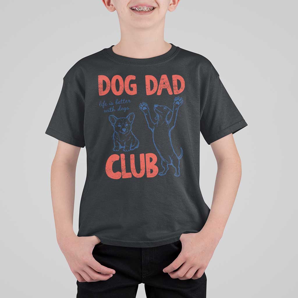 Dog Dad Club T Shirt For Kid Life is Better with Dogs Father's Day