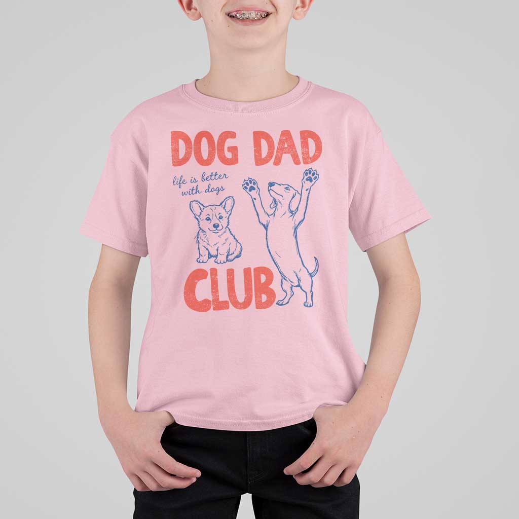 Dog Dad Club T Shirt For Kid Life is Better with Dogs Father's Day