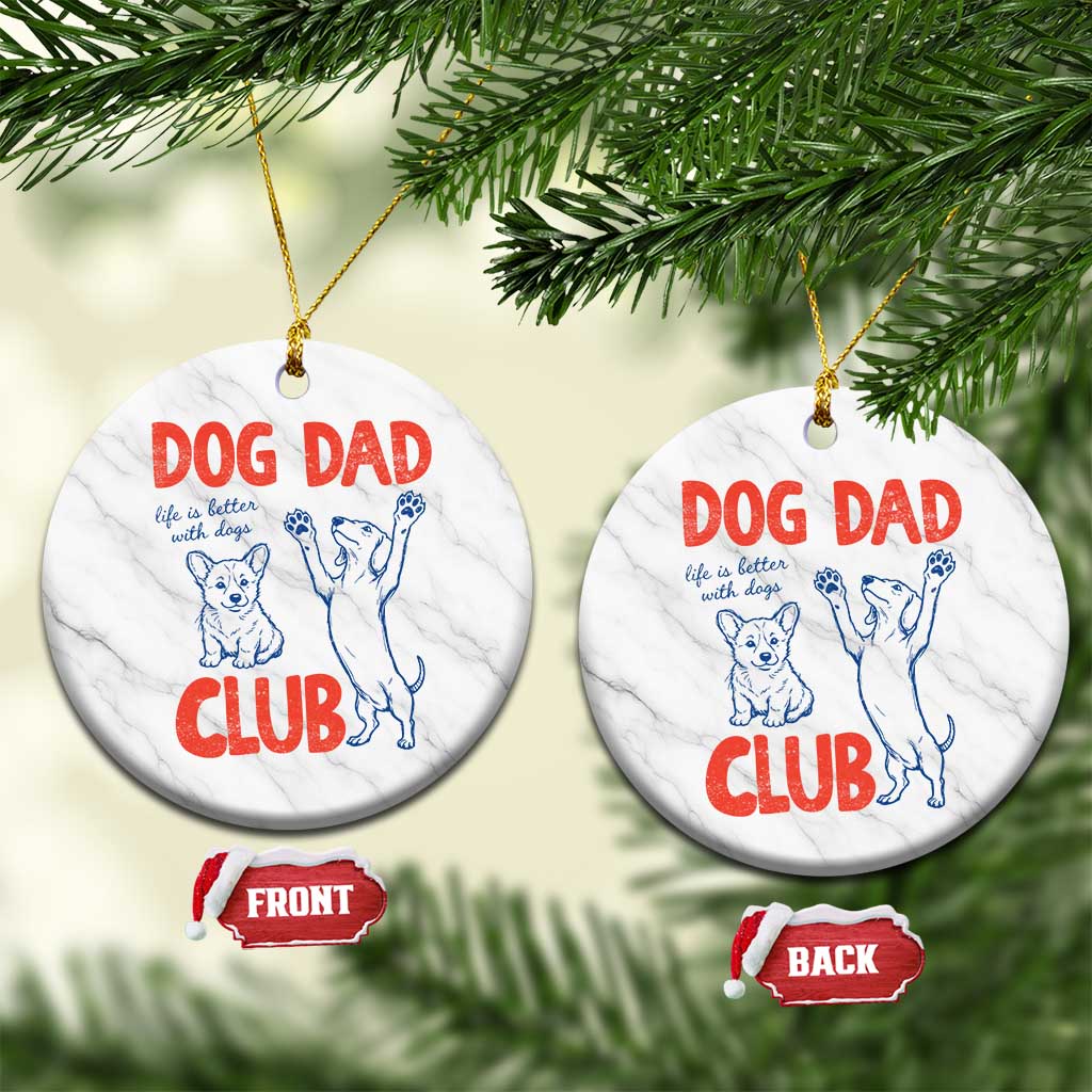 Dog Dad Club Ceramic Ornament Life is Better with Dogs Father's Day