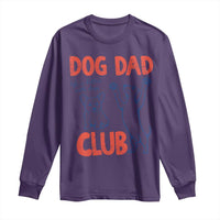 Dog Dad Club Long Sleeve Shirt Life is Better with Dogs Father's Day