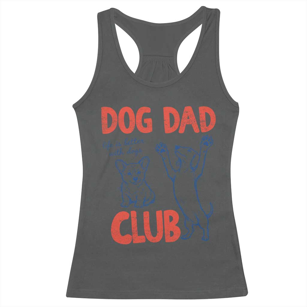 Dog Dad Club Racerback Tank Top Life is Better with Dogs Father's Day