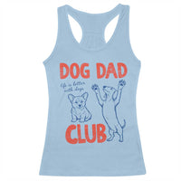 Dog Dad Club Racerback Tank Top Life is Better with Dogs Father's Day