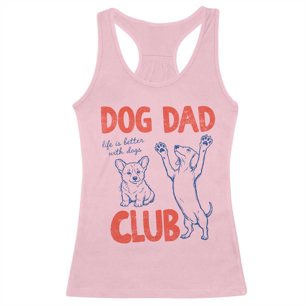 Dog Dad Club Racerback Tank Top Life is Better with Dogs Father's Day