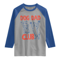 Dog Dad Club Raglan Shirt Life is Better with Dogs Father's Day
