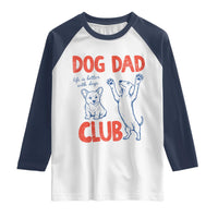 Dog Dad Club Raglan Shirt Life is Better with Dogs Father's Day