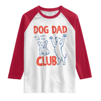 Dog Dad Club Raglan Shirt Life is Better with Dogs Father's Day