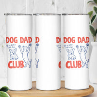 Dog Dad Club Skinny Tumbler Life is Better with Dogs Father's Day