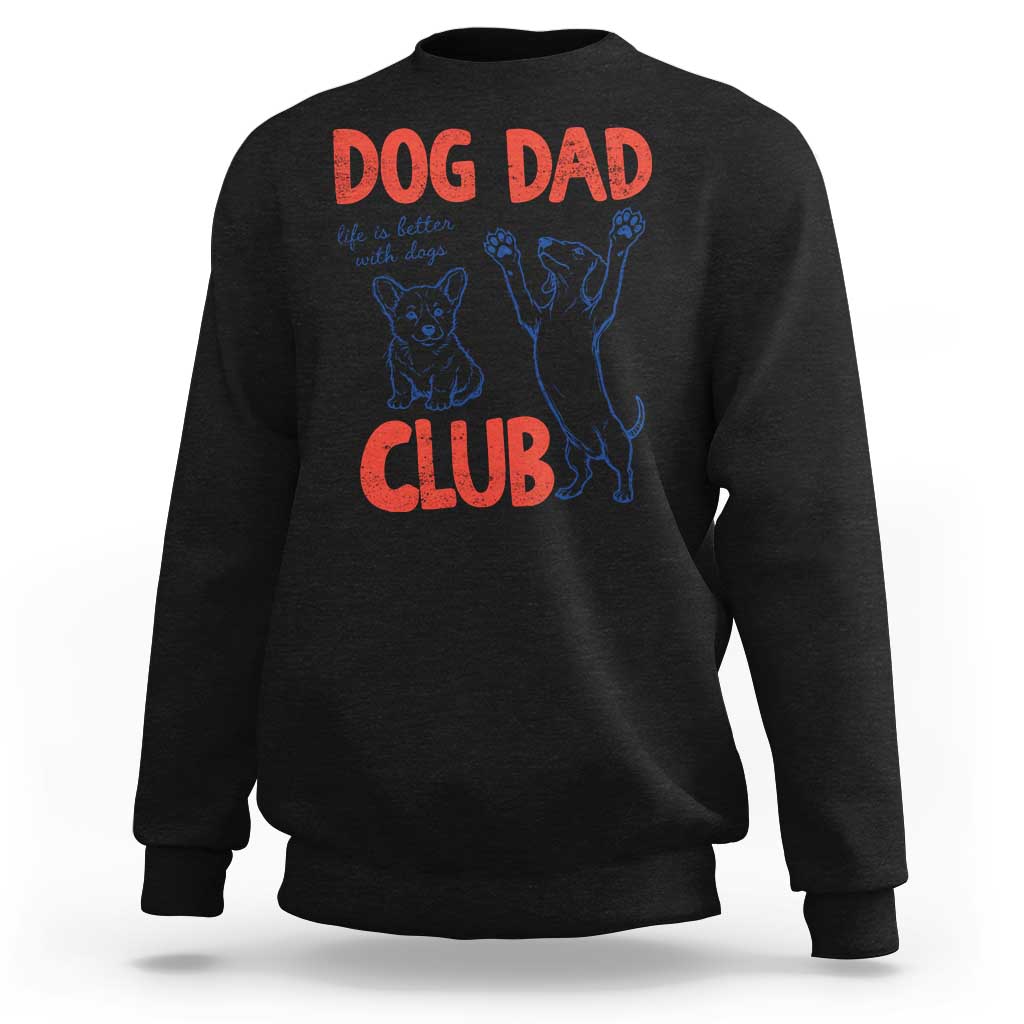 Dog Dad Club Sweatshirt Life is Better with Dogs Father's Day