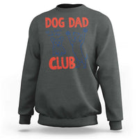 Dog Dad Club Sweatshirt Life is Better with Dogs Father's Day
