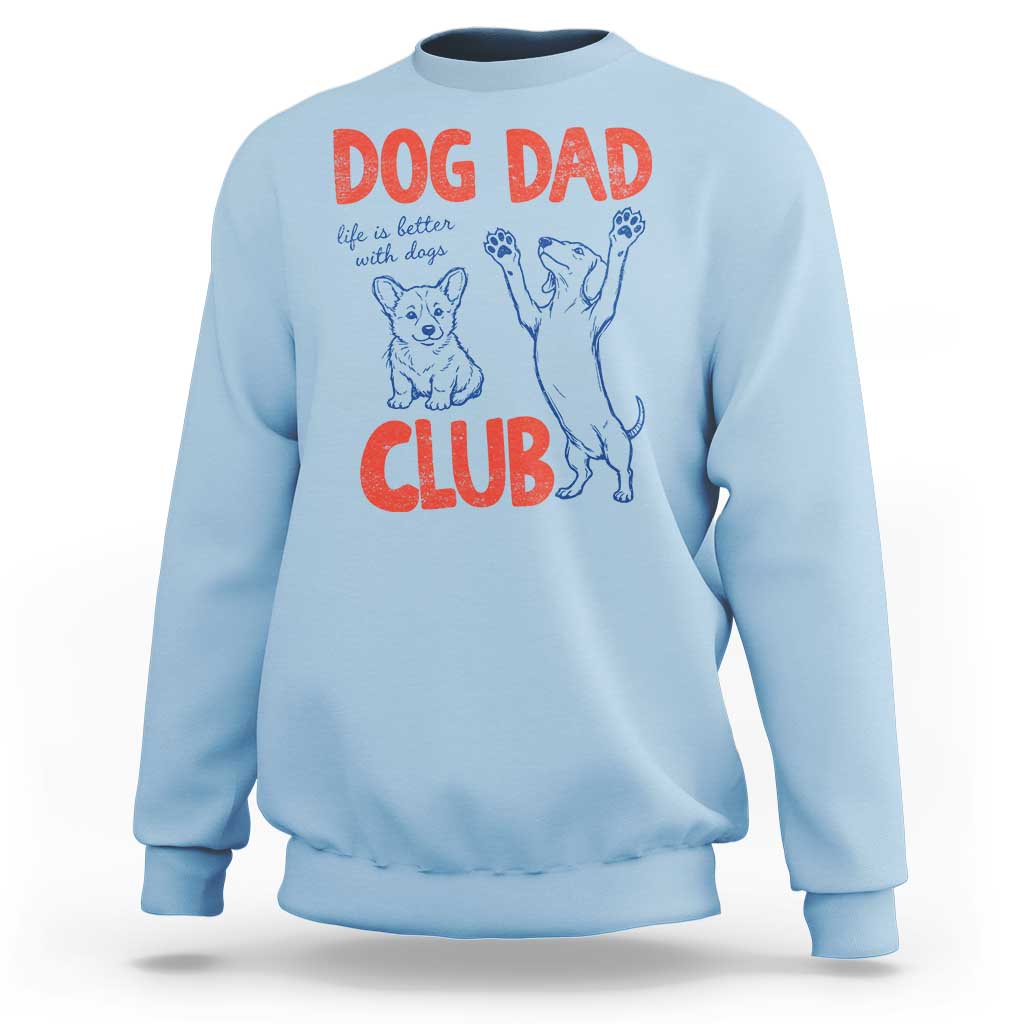 Dog Dad Club Sweatshirt Life is Better with Dogs Father's Day