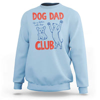 Dog Dad Club Sweatshirt Life is Better with Dogs Father's Day