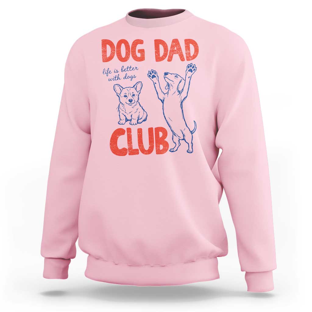Dog Dad Club Sweatshirt Life is Better with Dogs Father's Day