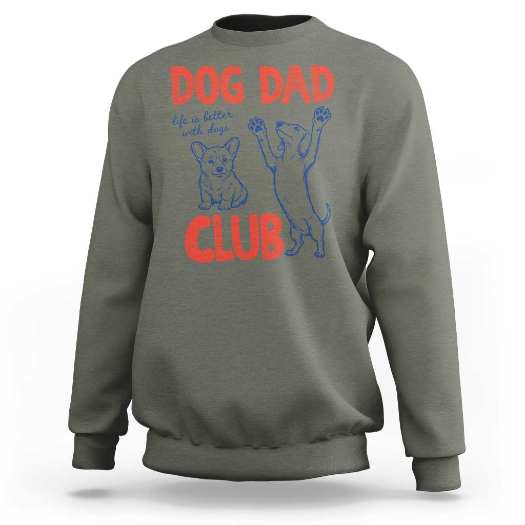 Dog Dad Club Sweatshirt Life is Better with Dogs Father's Day