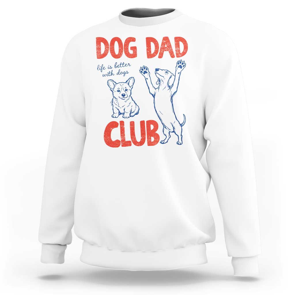 Dog Dad Club Sweatshirt Life is Better with Dogs Father's Day