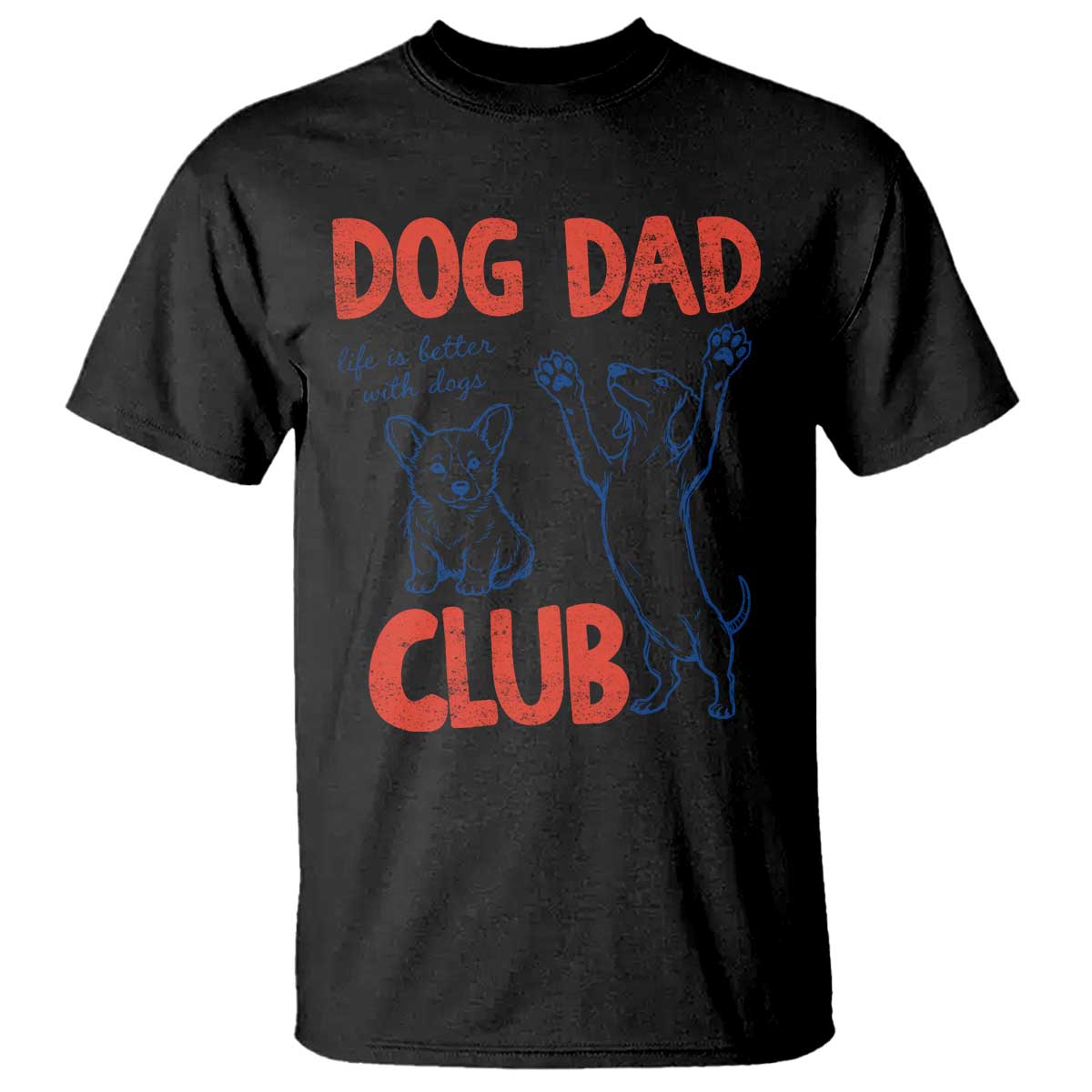 Dog Dad Club T Shirt Life is Better with Dogs Father's Day