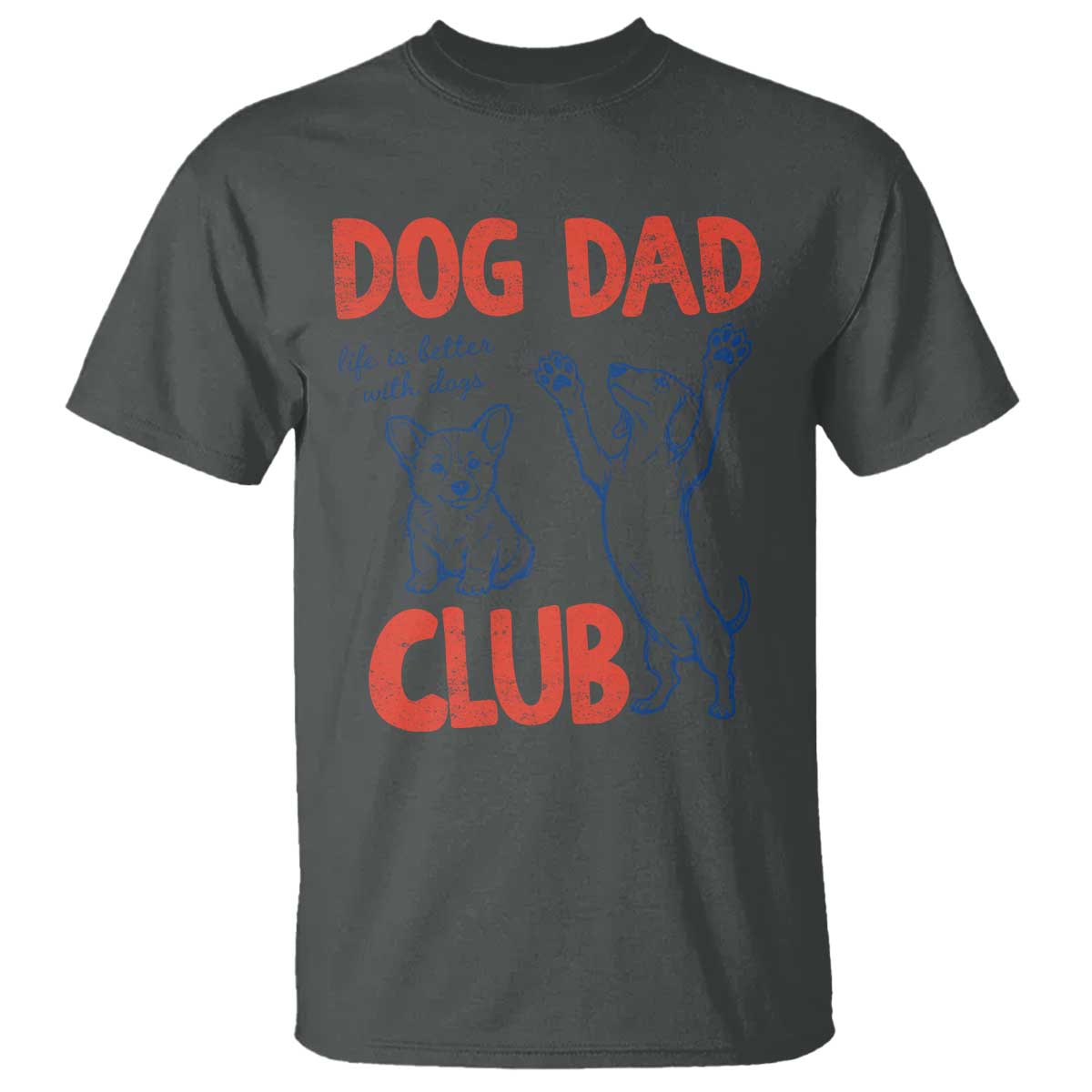 Dog Dad Club T Shirt Life is Better with Dogs Father's Day