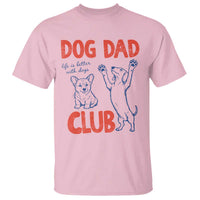 Dog Dad Club T Shirt Life is Better with Dogs Father's Day