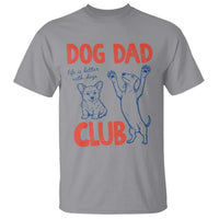 Dog Dad Club T Shirt Life is Better with Dogs Father's Day
