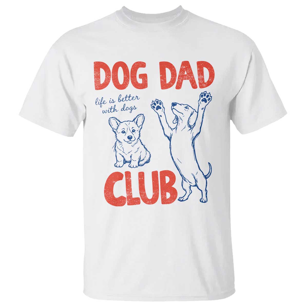 Dog Dad Club T Shirt Life is Better with Dogs Father's Day
