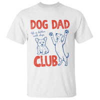 Dog Dad Club T Shirt Life is Better with Dogs Father's Day