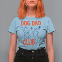 Dog Dad Club T Shirt For Women Life is Better with Dogs Father's Day