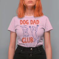 Dog Dad Club T Shirt For Women Life is Better with Dogs Father's Day