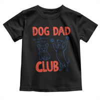 Dog Dad Club Toddler T Shirt Life is Better with Dogs Father's Day
