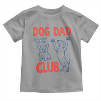 Dog Dad Club Toddler T Shirt Life is Better with Dogs Father's Day