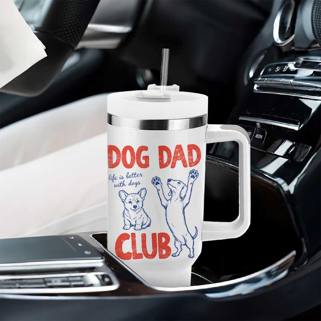 Dog Dad Club Tumbler With Handle Life is Better with Dogs Father's Day