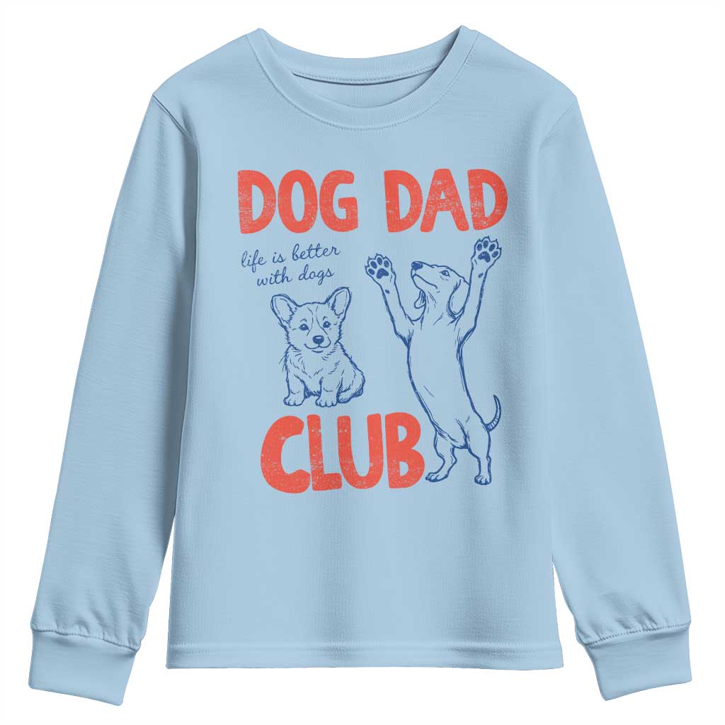 Dog Dad Club Youth Sweatshirt Life is Better with Dogs Father's Day