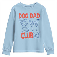 Dog Dad Club Youth Sweatshirt Life is Better with Dogs Father's Day