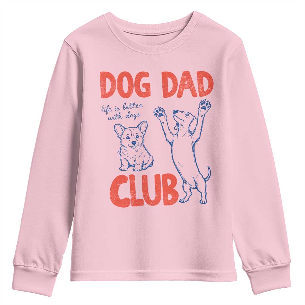 Dog Dad Club Youth Sweatshirt Life is Better with Dogs Father's Day