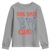 Dog Dad Club Youth Sweatshirt Life is Better with Dogs Father's Day
