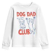 Dog Dad Club Youth Sweatshirt Life is Better with Dogs Father's Day