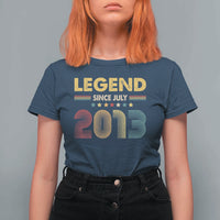 July 13th Birthday T Shirt For Women Legends Since July 2013 Retro Bday