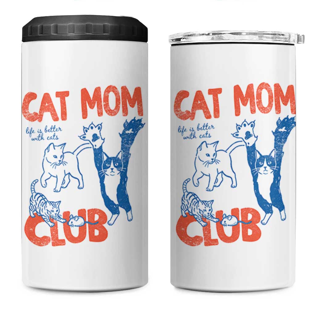 Cat Mom Club 4 in 1 Can Cooler Tumbler Life is Better with Cats Mothers Day