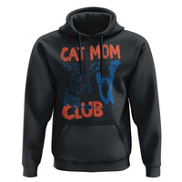 Cat Mom Club Hoodie Life is Better with Cats Mothers Day