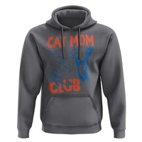 Cat Mom Club Hoodie Life is Better with Cats Mothers Day