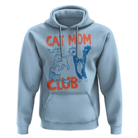 Cat Mom Club Hoodie Life is Better with Cats Mothers Day