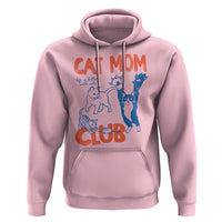 Cat Mom Club Hoodie Life is Better with Cats Mothers Day