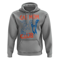 Cat Mom Club Hoodie Life is Better with Cats Mothers Day