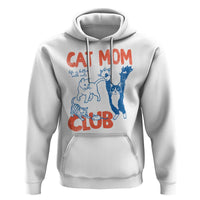 Cat Mom Club Hoodie Life is Better with Cats Mothers Day