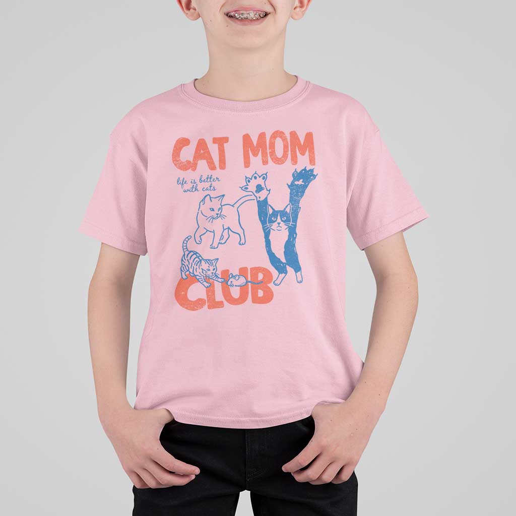 Cat Mom Club T Shirt For Kid Life is Better with Cats Mothers Day