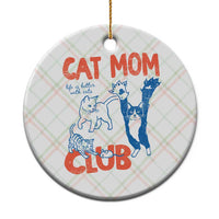 Cat Mom Club Ceramic Ornament Life is Better with Cats Mothers Day