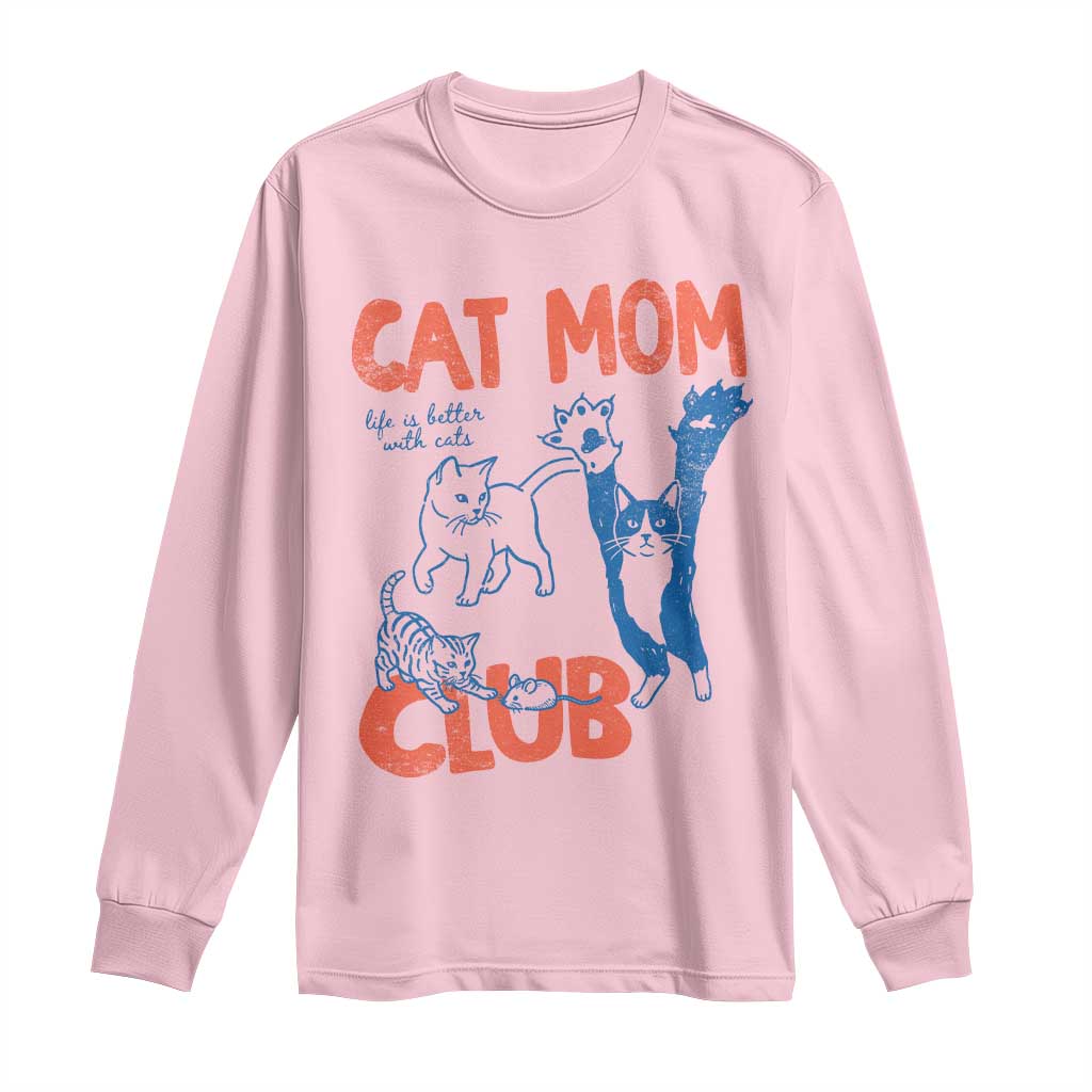 Cat Mom Club Long Sleeve Shirt Life is Better with Cats Mothers Day