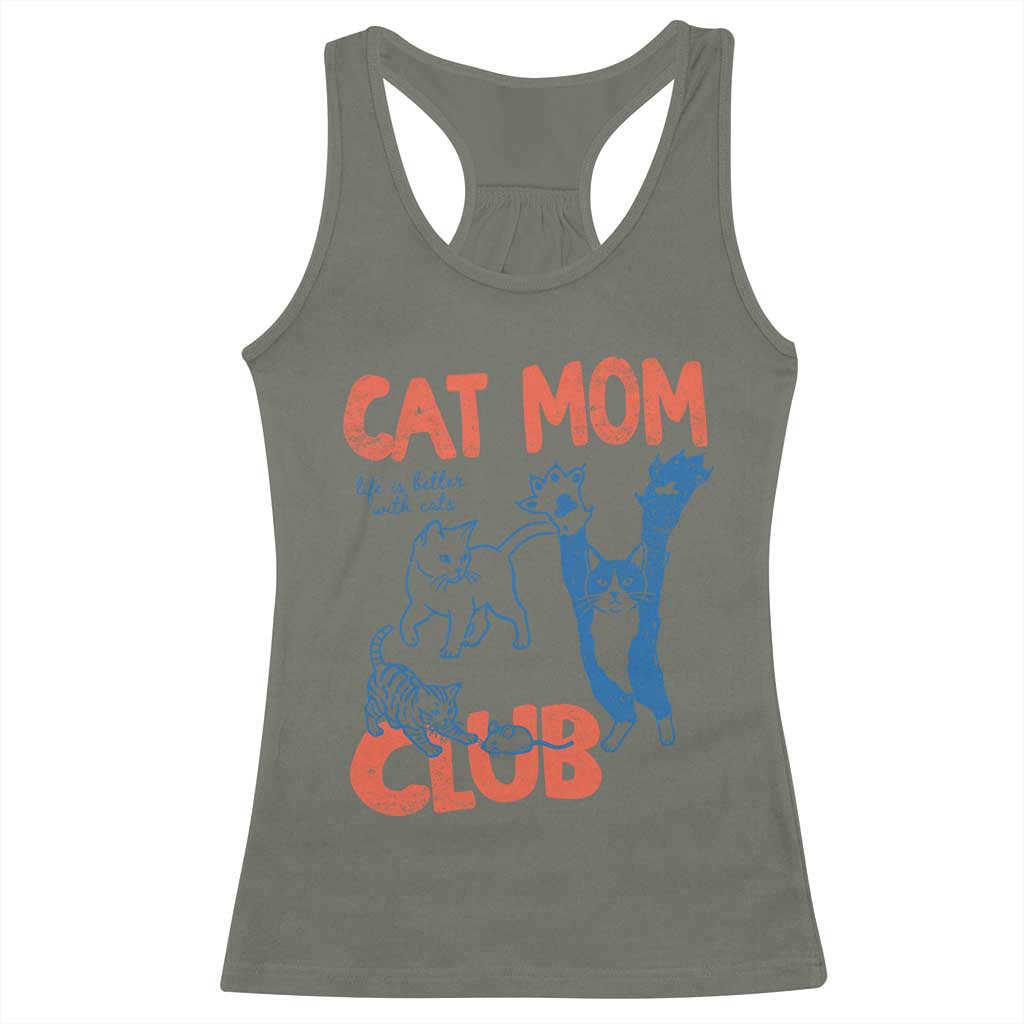 Cat Mom Club Racerback Tank Top Life is Better with Cats Mothers Day