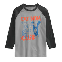 Cat Mom Club Raglan Shirt Life is Better with Cats Mothers Day