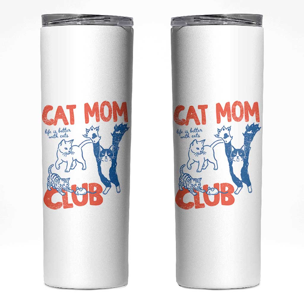 Cat Mom Club Skinny Tumbler Life is Better with Cats Mothers Day