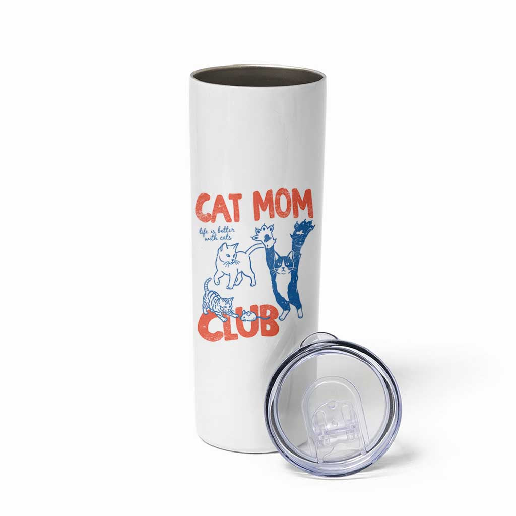 Cat Mom Club Skinny Tumbler Life is Better with Cats Mothers Day
